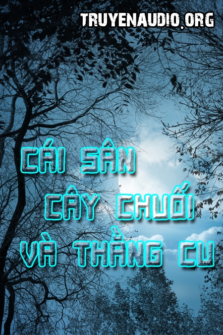 Cái sân, cây chuối và thằng cu – truyện ma Truyện ma quỷ