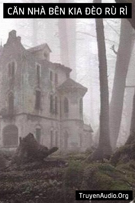 Căn nhà bên kia đèo rù rì Truyện ma quỷ