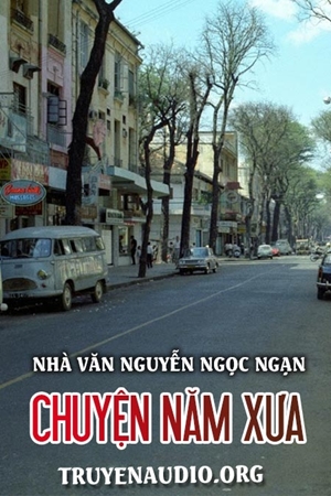 Chuyện năm xưa- Nguyễn Ngọc Ngạn