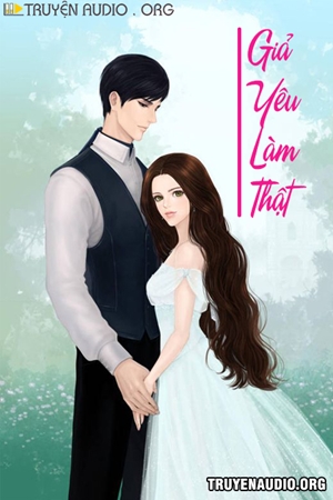 Giả Yêu Làm Thật - Truyện Ngôn Tình
