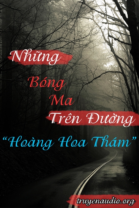 Những bóng ma trên đường Hoàng Hoa Thám – Trọn Bộ Audio Truyện audio ma
