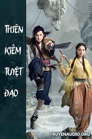 Thiên Kiếm Tuyệt Đạo - Audio Kiếm Hiệp