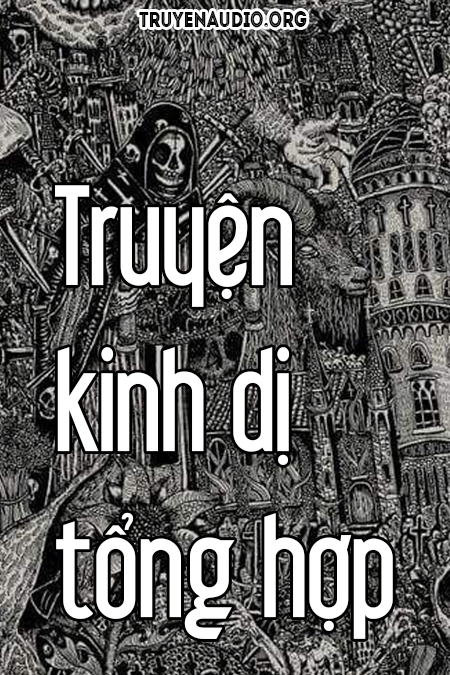 Tổng hợp truyện ma kinh dị Truyện ma quỷ
