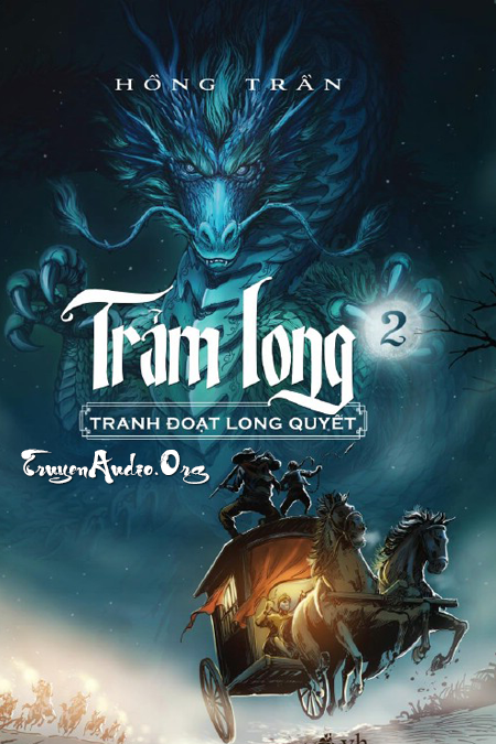 Trảm Long - Tranh Đoạt Long Quyết ( Quyển II )