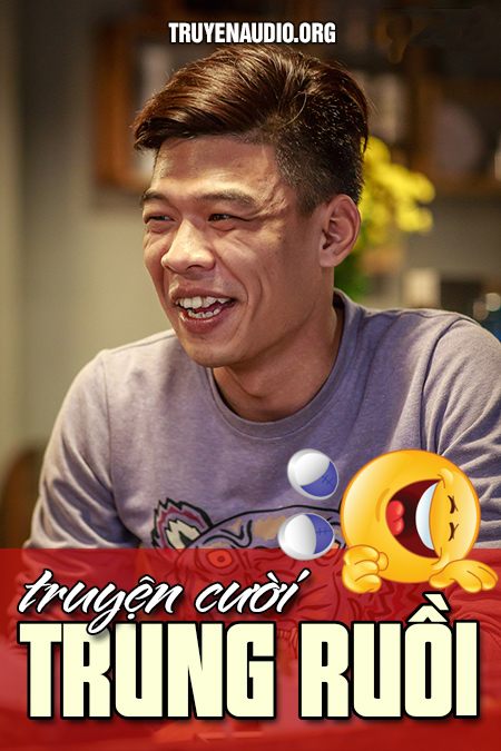 Truyện cười Trung Ruồi - Yến Xôi - Quỳnh Kool