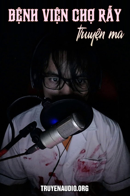Bệnh viện Chợ Rẫy – Truyện ma audio