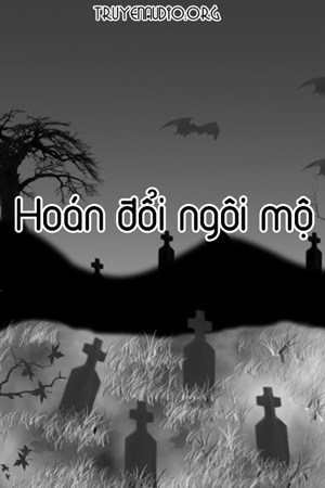 Truyện Ma Hoán Đổi Ngôi Mộ