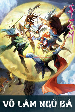 Võ Lâm Ngũ Bá - Truyện Kiếm Hiệp